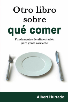 Albert Hurtado Otro libro sobre qué comer: Fundamentos de alimentación para gente corriente (Spanish Edition)