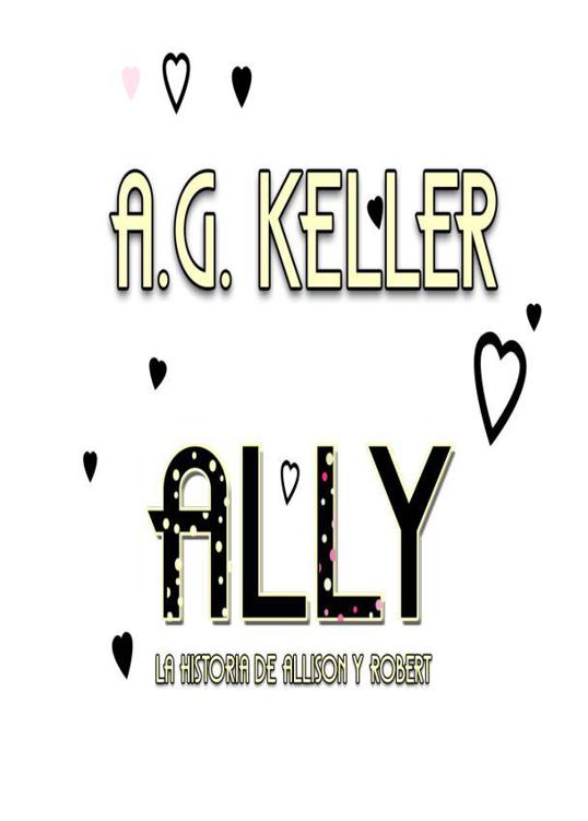 Título ALLY La Historia de Allison y Robert 2016 AG Keller Todos los - photo 1