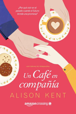 Alison Kent Un café en compañía (Historias de primavera) (Spanish Edition)