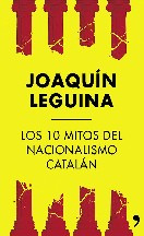 Joaqui­n Leguina - Los 10 Mitos Del Nacionalismo Catalán