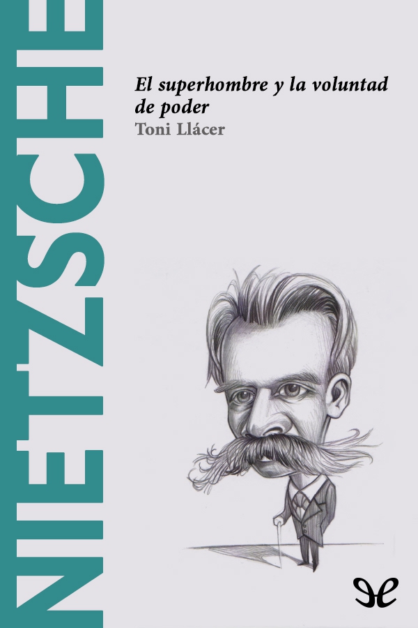 Cómo acercarnos al pensamiento de Friedrich Nietzsche el más polémico de los - photo 1