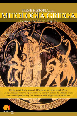Fernándo López Trujillo - Breve historia de la Mitología Griega: De las increíbles hazañas de Hércules a los caprichos de Zeus