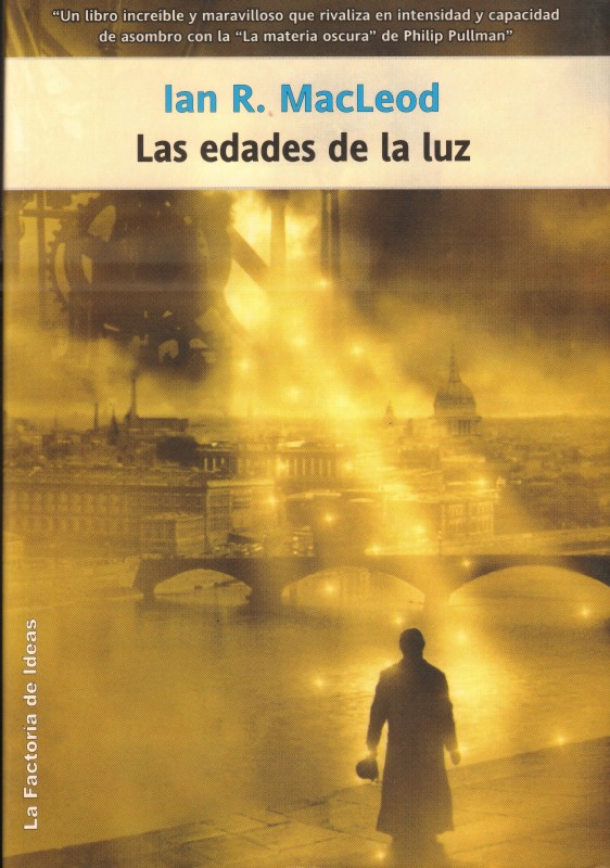 Ian R MacLeod Las edades de la luz Traducción Pilar Ramírez Tello Sinopsis - photo 1