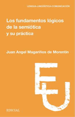Juan Angel Magariños de Morentin Los fundamentos lógicos de la semiótica y su práctica