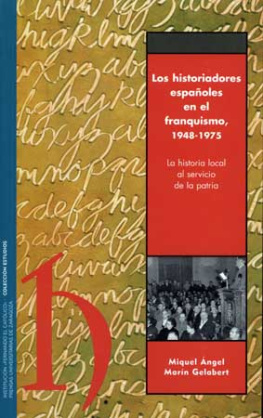 Miquel A. Marín Gelabert Los historiadores españoles en el franquismo, 1948-1975: la historia local al servicio de la patria