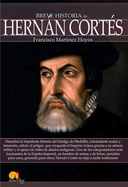 Francisco Martínez Hoyos Breve historia de Hernán Cortés (Spanish Edition)