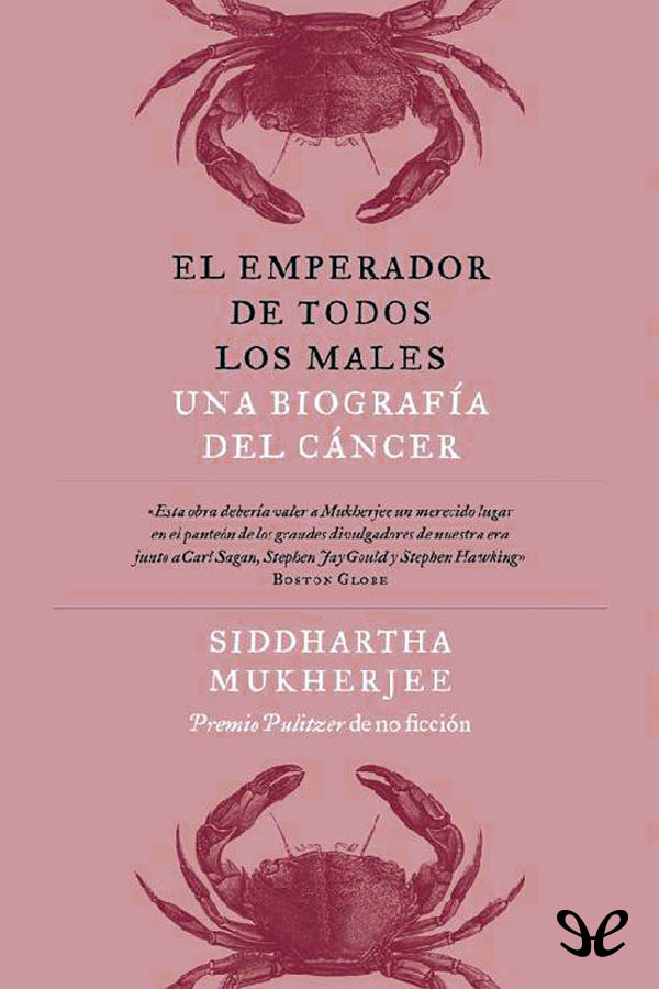 Una portentosa biografía del cáncer hermosamente escrita y ganadora del Premio - photo 1