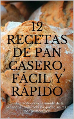 Pina Oliveira 12 recetas de pan casero, fácil y rápido: Una introducción al mundo de la panadería, para todo los que se animan por primera vez (Spanish Edition)