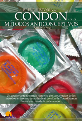 Ana Martos Rubio Breve historia del condón y de los métodos anticonceptivos (Spanish Edition)