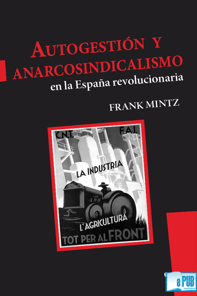 Autogestión y anarcosindicalismo en la España revolucionaria es la historia de - photo 1