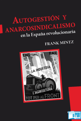 Frank Mintz - Autogestión y anarcosindicalismo en la España revolucionaria