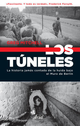 Greg Mitchell Los túneles: La historia jamás contada de la huida bajo el muro de Berlín (Spanish Edition)