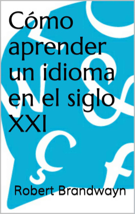 Robert Brandwayn - Cómo aprender un idioma en el siglo XXI (Spanish Edition)