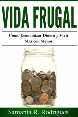 Samanta R. Rodrigues - Vida Frugal: Cómo Economizar Dinero y Vivir Más Con Menos. (Spanish Edition)