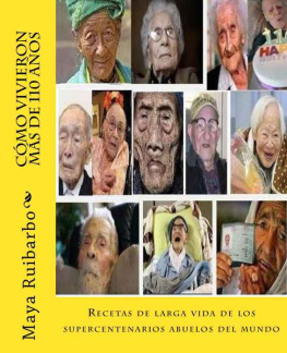 Maya Ruibarbo Cómo vivieron más de 110 años: Recetas de los supercentenarios abuelos del mundo (Spanish Edition)