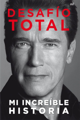 Arnold Schwarzenegger - Desafío total: Mi increíble historia