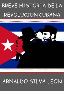 Arnaldo Silva Leon - Breve Historia de la Revolucion Cubana