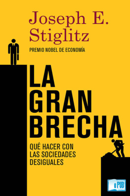 Joseph E. Stiglitz La gran brecha: Qué hacer con las sociedades desiguales