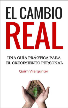 Quim Vilargunter - El Cambio Real: Una guía práctica para el Crecimiento Personal (Spanish Edition)