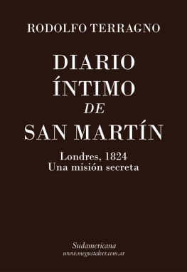 Rodolfo Terragno Diario íntimo de San Martín: Londres, 1824 Una misión secreta