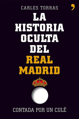 Carles Torras - La historia oculta del Real Madrid contada por un culé