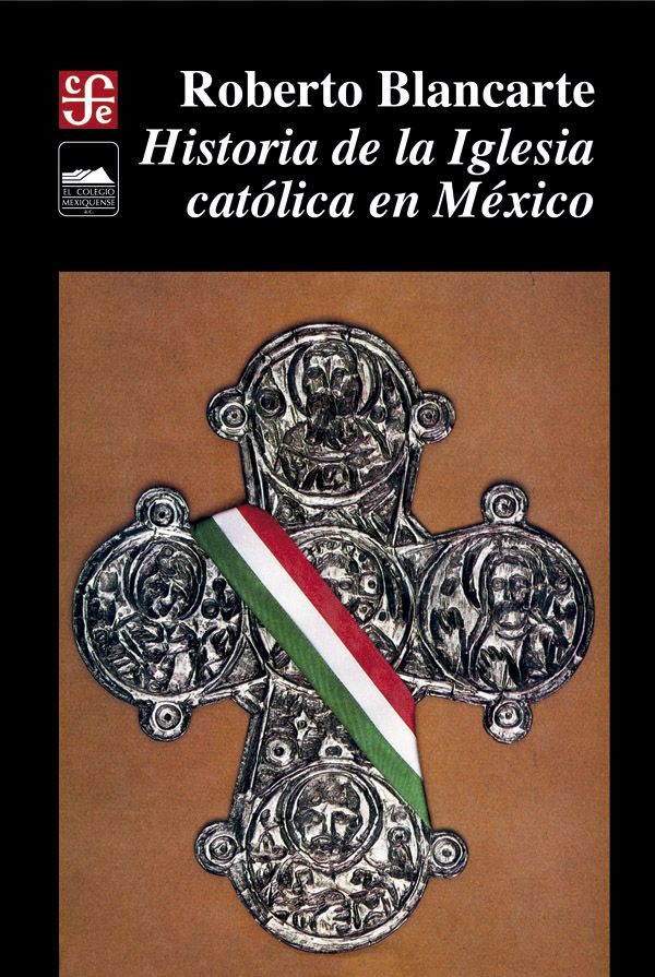 Historia de la Iglesia católica en México 1929-1982 Roberto Blancarte - photo 1