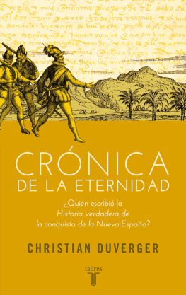 Cortés Hernán Crónica de la eternidad: ¿quién escribió la Historia verdadera de la conquista de la Nueva España?