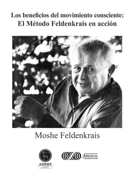 Moshe Feldenkrais Los beneficios del movimiento consciente: El método Feldenkrais en acción