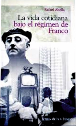 Rafael Abella La vida cotidiana bajo el régimen de Franco