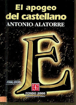 Antonio Alatorre El apogeo del castellano (historia de la lengua: selección de los 1.001 años de la lengua)