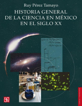 Ruy Pérez Tamayo - Historia general de la ciencia en México en el siglo XX