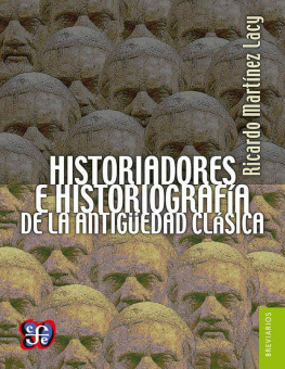 Ricardo Martínez Lacy - Historiadores e historiografía de la Antigüedad clásica. Dos aproximaciones