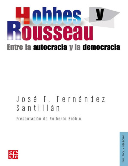 José F. Fernández Santillán - Hobbes y Rousseau. Entre la autocracia y la democracia