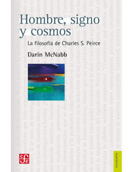 Darin McNabb Hombre, signo y cosmos. La filosofía de Charles S. Peirce (Filosofía / Philosophy) (Spanish Edition)
