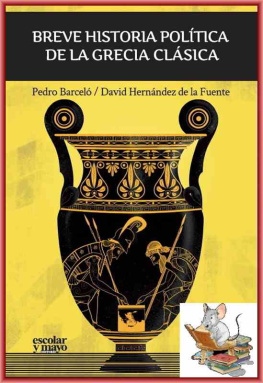 Pedro Barceló y David Hernández de la Fuente - Breve historia politica de la Grecia Clasica