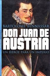 Benassar_ Bartolomé Don Juan de Austria. Un héroe para un imperio