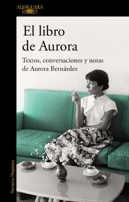 Aurora Bernardez - El libro de Aurora: Textos, conversaciones y notas de Aurora Bernárdez