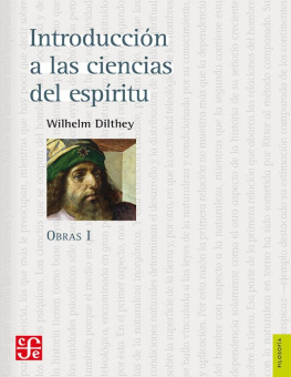 Wilhelm Dilthey - Introducción a las ciencias del espíritu. Obras I