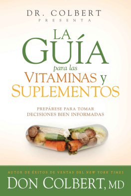 Don Colbert - La guía para las vitaminas y suplementos: Prepárese para tomar decisiones bien informadas (Spanish Edition)