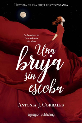 Antonia J. Corrales - Una bruja sin escoba (Historia de una bruja contemporánea nº 1) (Spanish Edition)