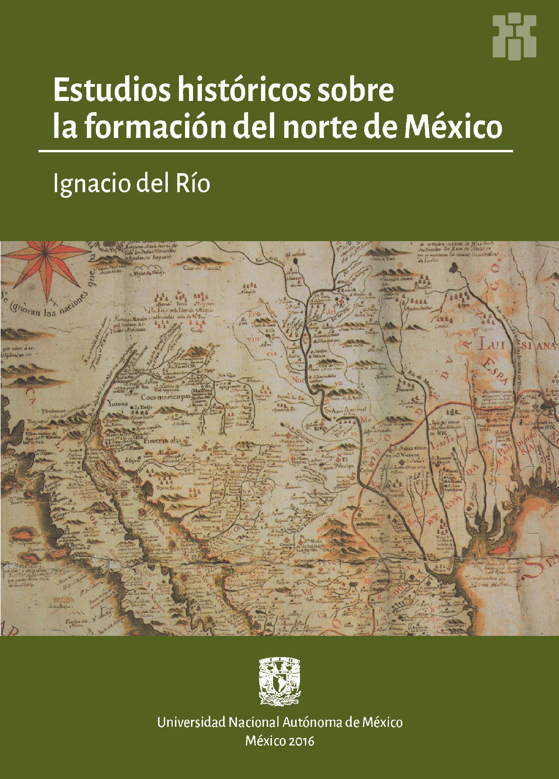 ESTUDIOS HISTÓRICOS SOBRE LA FORMACIÓN DEL NORTE DE MÉXICO Ignacio del Río - photo 1