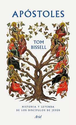 Tom Bissell Apóstoles. Historia y leyenda de los discípulos de Jesús