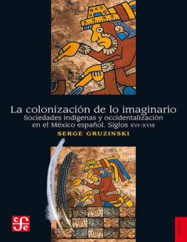 Serge Gruzinski - La colonización de lo imaginario. Sociedades indígenas y occidentalización en el México español. Siglos XVI-XVIII