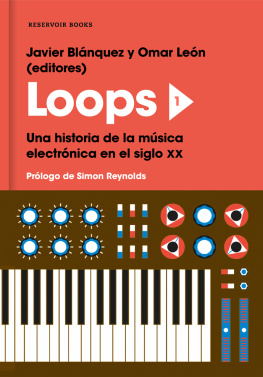 Javier Blánquez Loops 1: Una historia de la música electrónica en el siglo XX