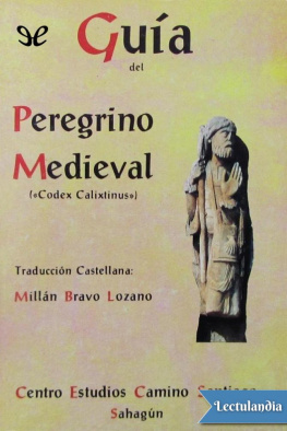 Millán Bravo Lozano - Guía del peregrino medieval. «Codex Calixtinus»