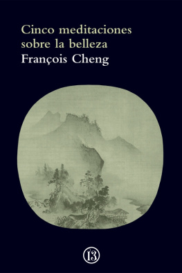 François Cheng Cinco meditaciones sobre la belleza