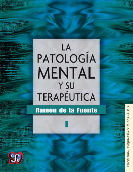 Ramón de la Fuente - La patología mental y su terapéutica, I (Psicologa, Psiquiatra y Psicoanlisis)