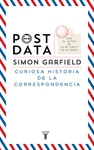 Simon Garfield - Postdata. Curiosa historia de la correspondencia