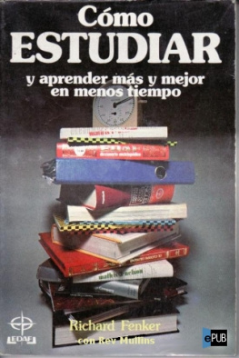 Richard M. Fenker Cómo estudiar y aprender más y mejor en menos tiempo