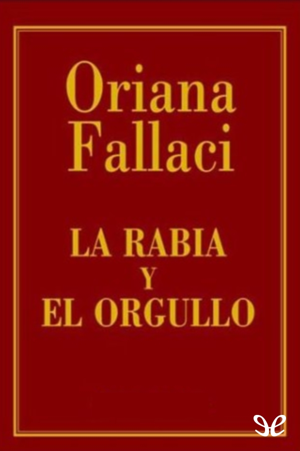 Con La rabia y el orgullo Oriana Fallaci rompe un silencio que ha durado diez - photo 1